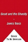 James Boice, James Montgomery Boice - The Good and the Ghastly