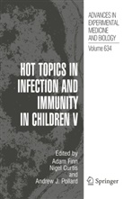 Adam Finn, Nige Curtis, Nigel Curtis, Adam Finn, Andrew J Pollard, Andrew J. Pollard - Hot Topics in Infection and Immunity in Children V