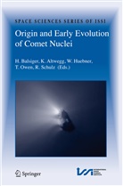 Kathri Altwegg, Kathrin Altwegg, Kathrin Altwegg-von Burg, Hans Balsiger, Walter Huebner, Walter F. Huebner... - Origin and Early Evolution of Comet Nuclei