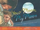 Patricia MacLachlan, Patricia/ Collier MacLachlan, Bryan Collier - Your Moon, My Moon