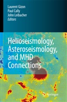 Paul S. Cally, Laurent Gizon, John Leibacher, Pau S Cally, Paul S Cally - Helioseismology, Asteroseismology, and MHD Connections