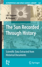J Vaquero, J M Vaquero, J. M. Vaquero, J.M. Vaquero, M Vázquez, M. Vázquez - The Sun Recorded Through History