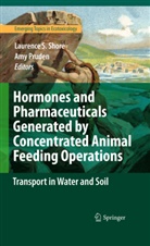 Pruden, Pruden, Amy Pruden, Laurenc S Shore, Laurence S Shore, Laurence S. Shore - Hormones and Pharmaceuticals Generated by Concentrated Animal Feeding Operations