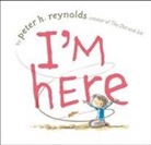 Peter Reynolds, Peter H. Reynolds, Peter H. Reynolds - I'm Here