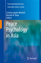 Cristin Jayme Montiel, Cristina Jayme Montiel, M Noor, M Noor, Cristina Jayme Montiel, Noraini M. Noor - Peace Psychology in Asia