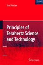 Yun-Shik Lee - Principles of Terahertz Science and Technology