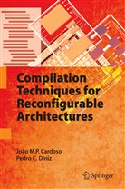 João M Cardoso, João M P Cardoso, João M. P. Cardoso, João M.P. Cardoso, Pedro C Diniz, Pedro C. Diniz - Compilation Techniques for Reconfigurable Architectures