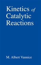 M Albert Vannice, M. Albert Vannice - Kinetics of Catalytic Reactions