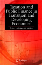 Robert W. McGee, Robert W. McGee, Rober W McGee, Robert W McGee - Taxation and Public Finance in Transition and Developing Economies