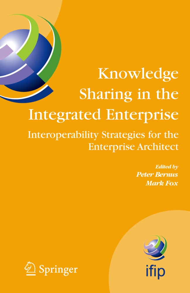 Pete Bernus, Peter Bernus, Fox, Fox, Mark Fox - Knowledge Sharing in the Integrated Enterprise Interoperability Strategies for the Enterprise Architect