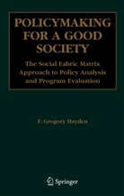 F Gregory Hayden, F. Gregory Hayden - Policymaking for a Good Society