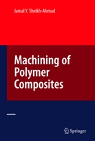 Jamal Ahmad, Jamal Y. Sheikh-Ahmad - Machining of Polymer Composites