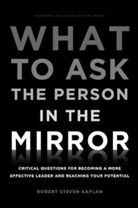 Robert S. Kaplan, Robert Steven Kaplan - What to Ask the Person in the Mirror