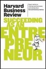 Harvard Business Review, Harvard Business Review - Harvard Business Review on Succeeding as an Entrepreneur