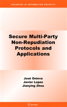 José Onieva, José A Onieva, José A. Onieva, Jianying Zhou - Secure Multi-Party Non-Repudiation Protocols and Applications