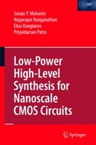 Kougianos, Elias Kougianos, Saraju Mohanty, Saraju P Mohanty, Saraju P. Mohanty, Priyardarsan Patra... - Low-Power High-Level Synthesis for Nanoscale CMOS Circuits