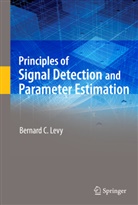 Bernard C Levy, Bernard C. Levy - Principles of Signal Detection and Parameter Estimation