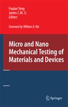 C M Li, C M Li, James C. M. Li, James C.M. Li, Fuqia Yang, Fuqian Yang - Micro and Nano Mechanical Testing of Materials and Devices