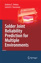 Andrew Perkins, Andrew E Perkins, Andrew E. Perkins, Suresh K Sitaraman, Suresh K. Sitaraman - Solder Joint Reliability Prediction for Multiple Environments