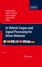Huseyin Abut, Haka Erdogan, Hakan Erdogan, John Hansen, John H. L. Hansen, John H.L. Hansen... - In-Vehicle Corpus and Signal Processing for Driver Behavior