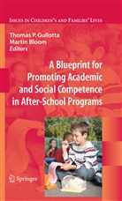 Marti Bloom, Martin Bloom, Christianne F Gullotta et al, Christianne F. Gullotta, Thomas P. Gullotta, Jennifer C. Messina - A Blueprint for Promoting Academic and Social Competence in After-School Programs