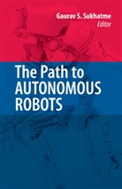 Gaura Sukhatme, Gaurav Sukhatme - The Path to Autonomous Robots