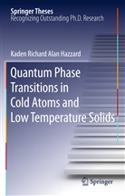 Kaden R. a. Hazzard, Kaden R.A. Hazzard, Kaden Richard Alan Hazzard - Quantum Phase Transitions in Cold Atoms and Low Temperature Solids