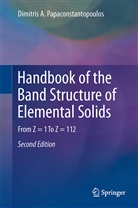 Dimitrios A Papaconstantopoulos, Dimitrios A. Papaconstantopoulos, Dimitris A Papaconstantopoulos, Dimitris A. Papaconstantopoulos - Handbook of the Band Structure of Elemental Solids