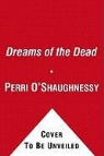 O&amp;apos, Perri O'Shaughnessy, Perri/ Lavoy O'Shaughnessy, Perri/ Lavoy Shaughnessy, January Lavoy, TBA - Dreams of the Dead
