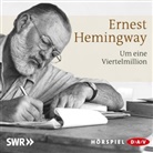 Ernest Hemingway, Kurt Haars, Heinz Reincke - Um eine Viertelmillion, 1 Audio-CD (Audio book)