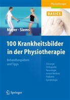 MAYE, C. Mayer, Christin Mayer, Christine Mayer, Siems, W. Siems... - 100 Krankheitsbilder in der Physiotherapie