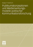 Katja Friedrich, Katja Schwer - Publikumskonzeptionen und Medienwirkungsmodelle politischer Kommunikationsforschung