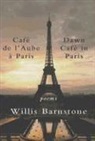 Willis Barnstone - Cafe De L'aube a Paris