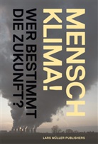 Klaus Lanz, Christian Rentsch, René Schwarzenbach, K Lanz, Klaus Lanz, Lars Müller... - Mensch Klima!