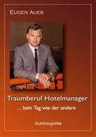 Eugen Auer - Traumberuf Hotelmanager .. kein Tag wie der andere