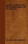 Alexander Von Humboldt - Cosmos - A Sketch of a Physical Description of the Universe