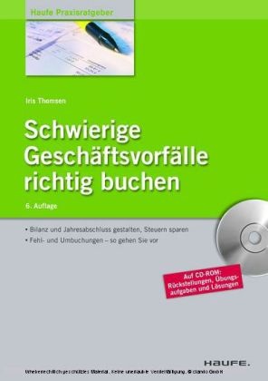 Iris Thomsen - Schwierige Geschäftsvorfälle richtig buchen, m. CD-ROM Bilanz und Jahresabschluss gestalten, Steuern sparen. Fehl- und Umbuchungen, So gehen Sie vor. Auf CD-ROM: Rückstellungen, Übungsaufgaben und Lösungen