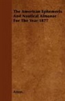 Anon, Anon. - The American Ephemeris and Nautical Almanac for the Year 1877