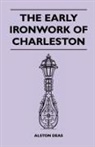 Alston Deas - The Early Ironwork of Charleston