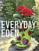 John Gillespie, Christina Symons - Everyday Eden: 100+ Fun, Green Garden Projects for the Whole Family to Enjoy