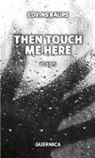 Edvins Raups - Then Touch Me Here