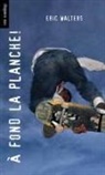 Eric Walters - A Fond La Planche!