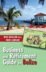 Bob Dhillon, Fred Langan - Business and Retirement Guide to Belize