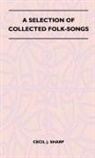 Cecil J. Sharp - A Selection of Collected Folk-Songs