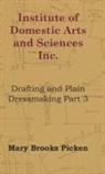 Mary Brooks Picken - Institute of Domestic Arts and Sciences - Drafting and Plain Dressmaking Part 3