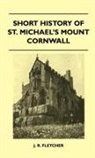 J. R. Fletcher - Short History of St. Michael's Mount Cornwall