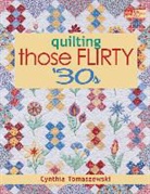 Cynthia Szewski Toma, Cynthia Tomaszewski - Quilting Those Flirty '30s