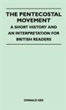 Donald Gee - The Pentecostal Movement - A Short History and an Interpretation for British Readers