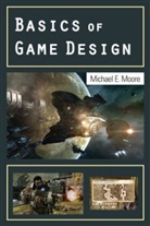 Michael Moore, Michael E. Moore - Basics of Game Design