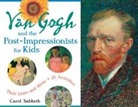 Carol Sabbeth - Van Gogh and the Post-impressionists for Kids